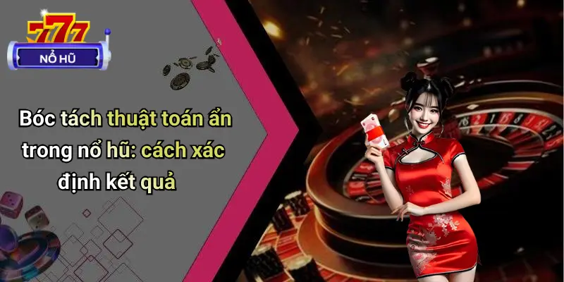 Thuật Toán Ẩn Trong Nổ Hũ