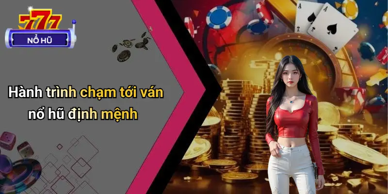 Ván Nổ Hũ Định Mệnh