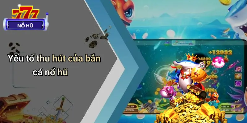 bắn cá nổ hũ 2 Bắn Cá Nổ Hũ