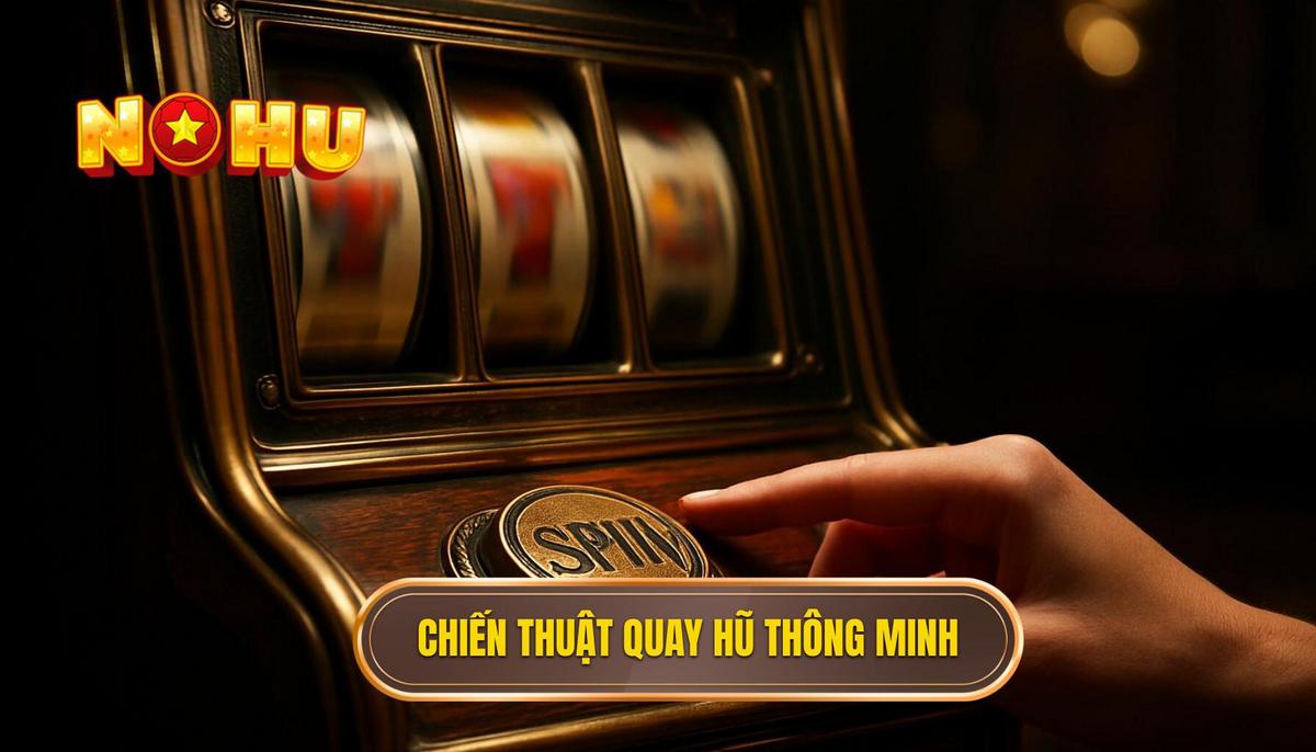 Áp Dụng Chiến Thuật Quay Hũ Thông Minh