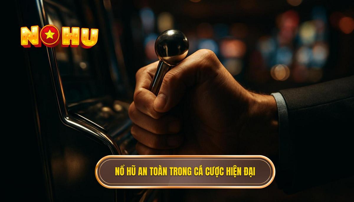 Bản chất của nổ hũ không rủi ro trong môi trường cá cược hiện đại