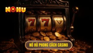 thumb - nổ hũ phong cách casino