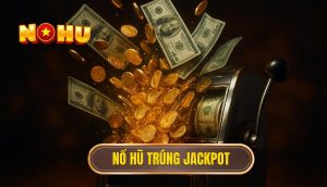 thumb - nổ hũ trúng jackpot