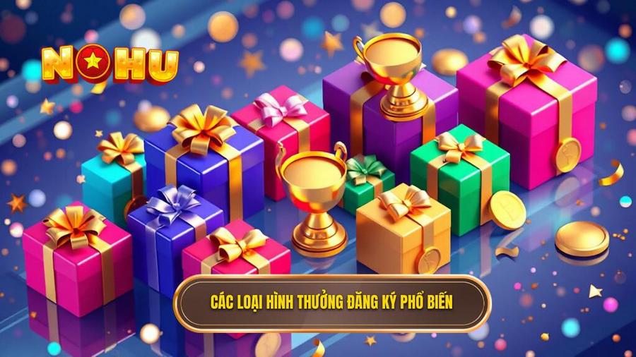  Các loại hình thưởng đăng ký phổ biến