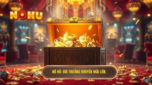 NỔ HŨ - Cổng Game Đổi Thưởng Khuyến Mãi Lớn Uy Tín Nhất 2026