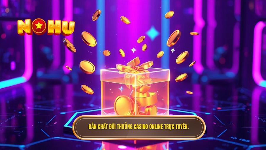 Bản chất đổi thưởng casino online trực tuyến