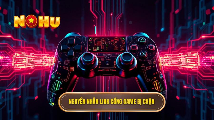 1. Nguyên nhân link cổng game bị chặn