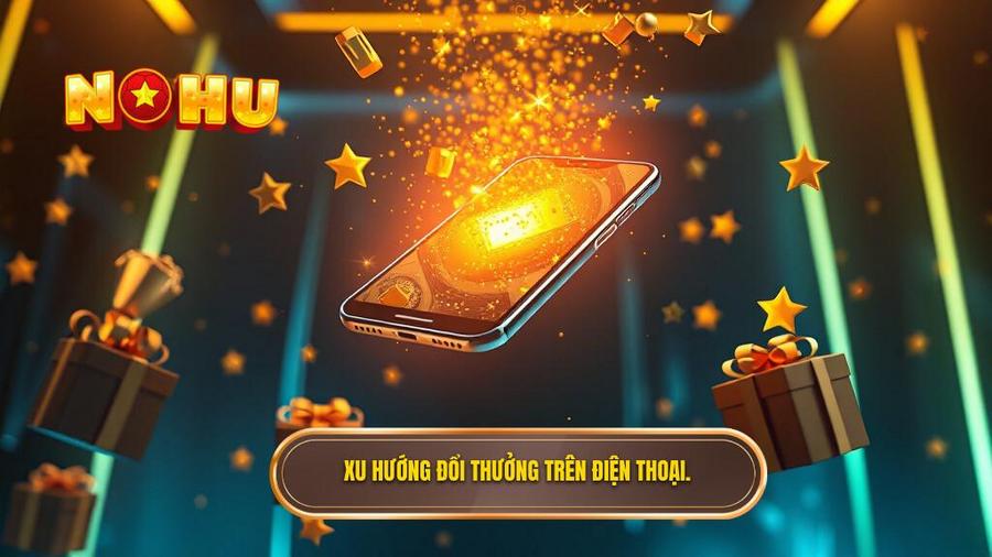 Xu hướng đổi thưởng trên điện thoại