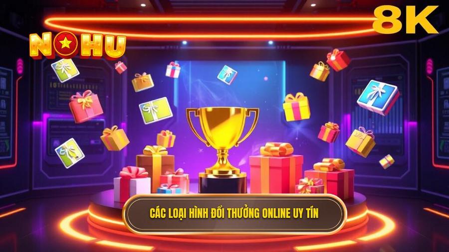 Các loại hình đổi thưởng online uy tín