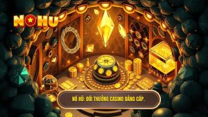NỔ HŨ_ Đổi thưởng casino đẳng cấp