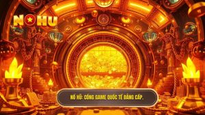 Nổ Hũ_ Cổng game quốc tế đẳng cấp.