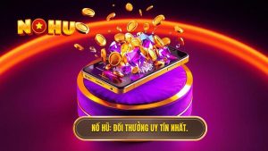 Nổ Hũ_ Đổi thưởng uy tín nhất