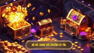 Nổ Hũ_ Game đổi thưởng uy tín