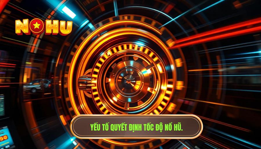 Các yếu tố quyết định tốc độ nổ hũ có ổn định hay không
