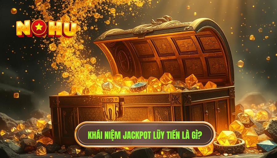 Định nghĩa Jackpot lũy tiến là gì?